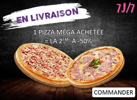 1 PIZZA MEGA ACHETEE = LA 2EME A -50 pourcent